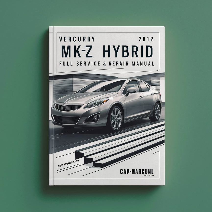 Mercury MKZ Hybrid 2012 Vollständiges Service- und Reparaturhandbuch