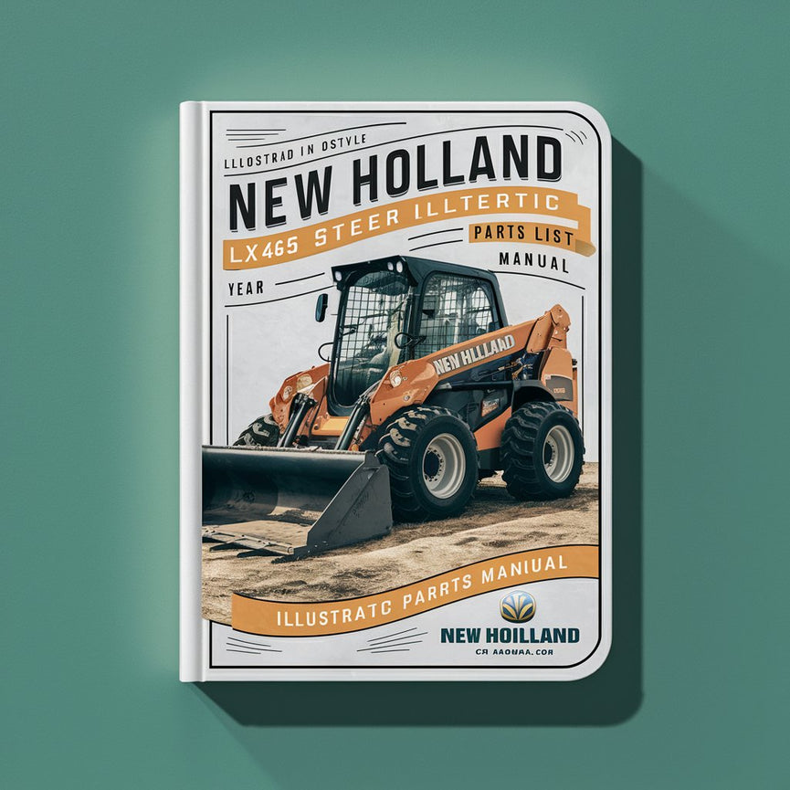NEW Holland LX465 SKID STEER Loader ILLUSTRATED Parts List Manual