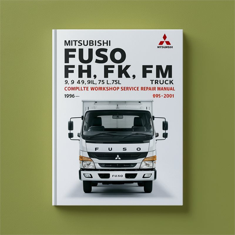 Mitsubishi Fuso FE FG FH FK FM 3.9L 4.9L 5.9L 7.5L Truck Complete Workshop Service Repair Manual 1996 1997 1998 1999 2000 2001 PDF