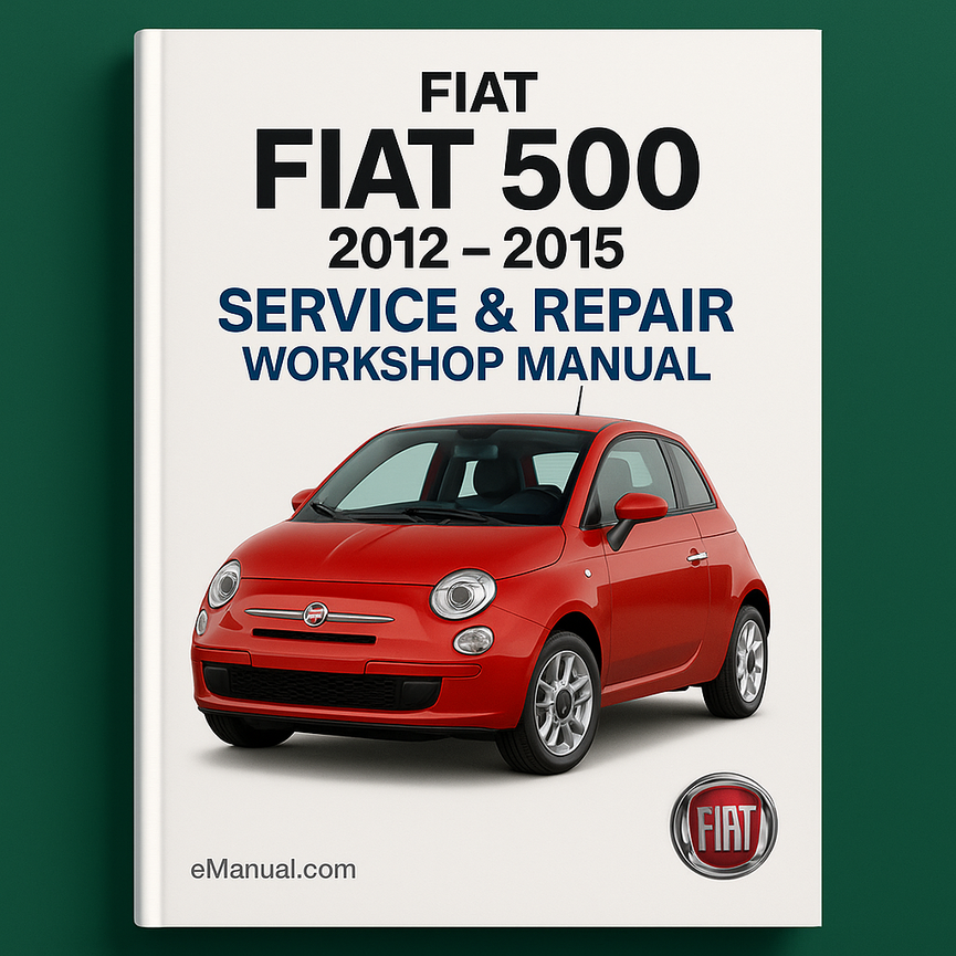 Fiat 500 2012-2015 Service & Repair Workshop Manual