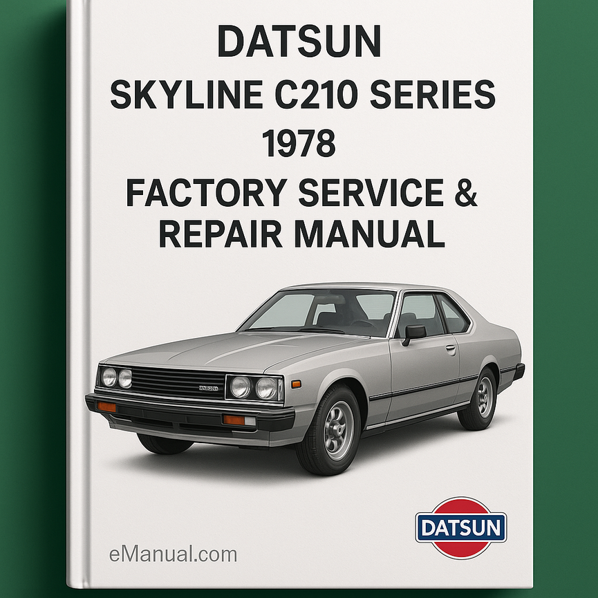 Datsun SkyLine C210 Series 1978 Factory Service Repair Manual