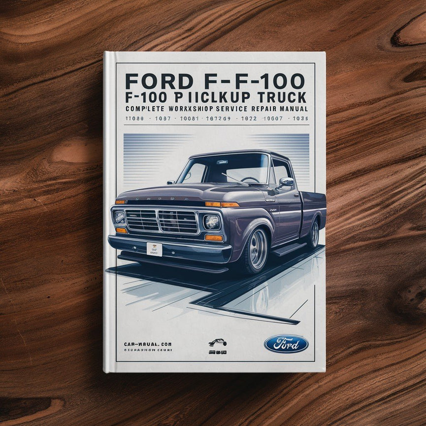 Ford F-100 F100 Pickup Truck Complete Workshop Service Repair Manual 1980 1981 1982 1983 1984 1985 1986 1987 1988 1989 1990 1991 1992 1993 1994 1995