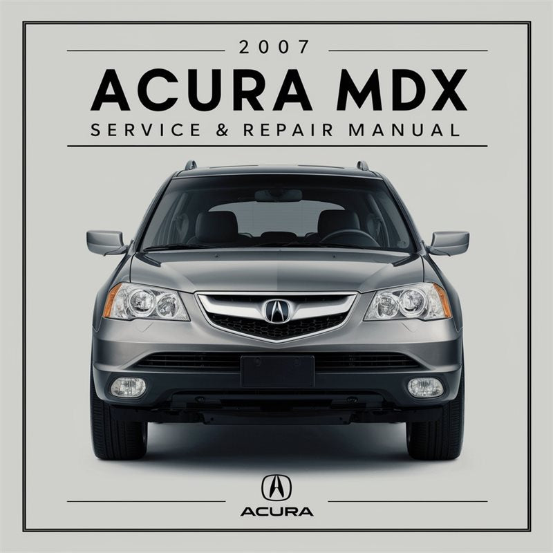 2007 Acura MDX Service Repair Workshop Manual PDF