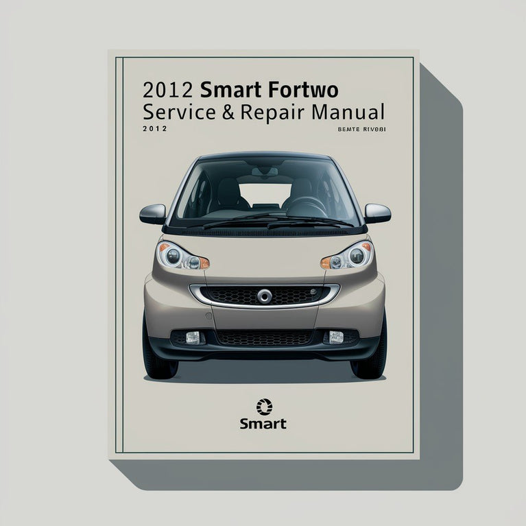 2012 Smart Fortwo Service- und Reparaturhandbuch