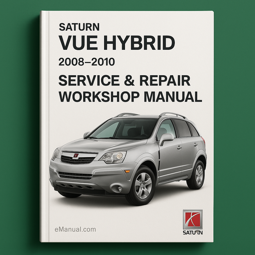 Saturn VUE Hybrid 2008-2010 Service Repair Workshop Manual