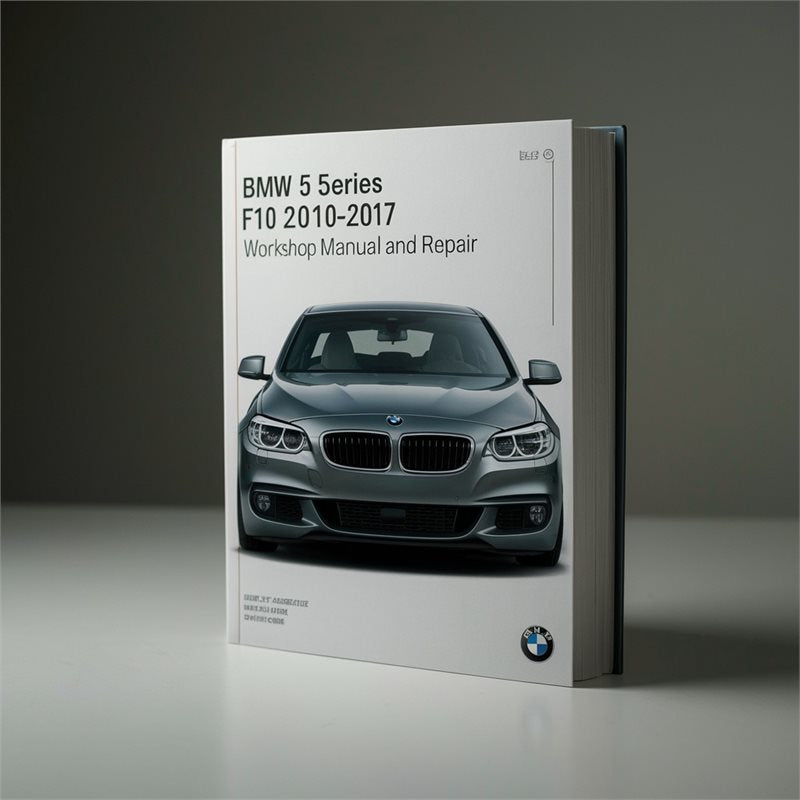 bmw 5 series f10 2010 2017 Workshop Manual and Repair PDF