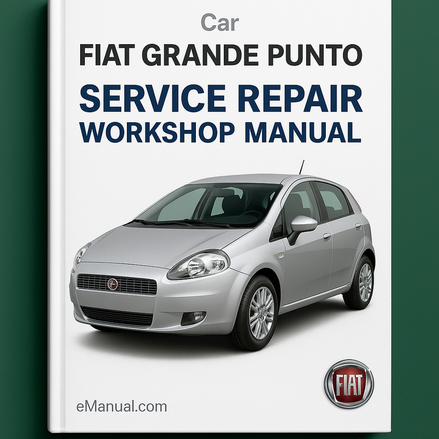 Fiat Grande Punto 2005-2011 Service Repair Workshop Manual