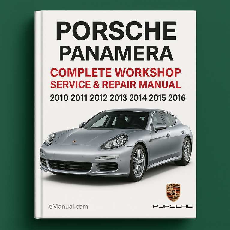 Porsche Panamera Complete Workshop Service Repair Manual 2010 2011 2012 2013 2014 2015 2016