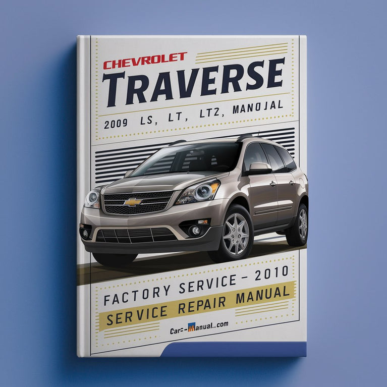 Chevrolet Traverse LS LT LTZ 2009-2010 Factory Service Repair Manual