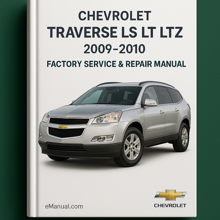 Chevrolet Traverse LS LT LTZ 2009-2010 Factory Service Repair Manual