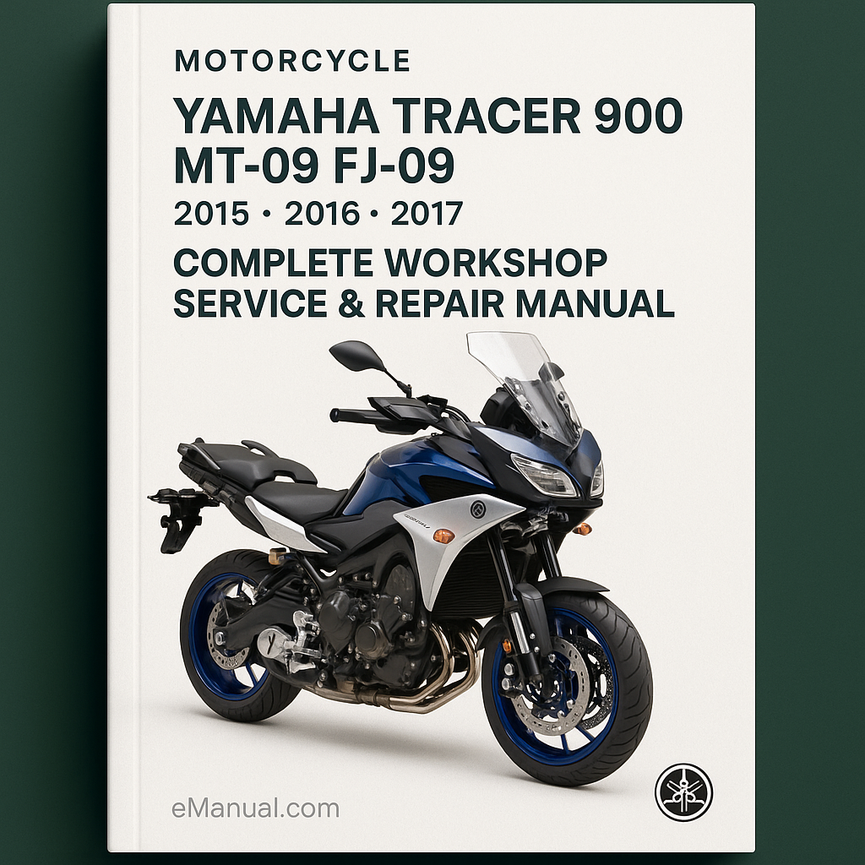 Yamaha Tracer 900 MT-09 FJ-09 Motorcycle Complete Workshop Service Repair Manual 2015 2016 2017