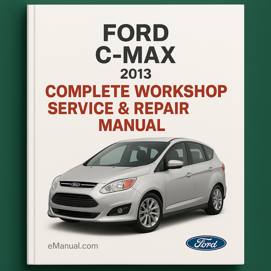 Ford C-MAX Complete Workshop Service Repair Manual 2013