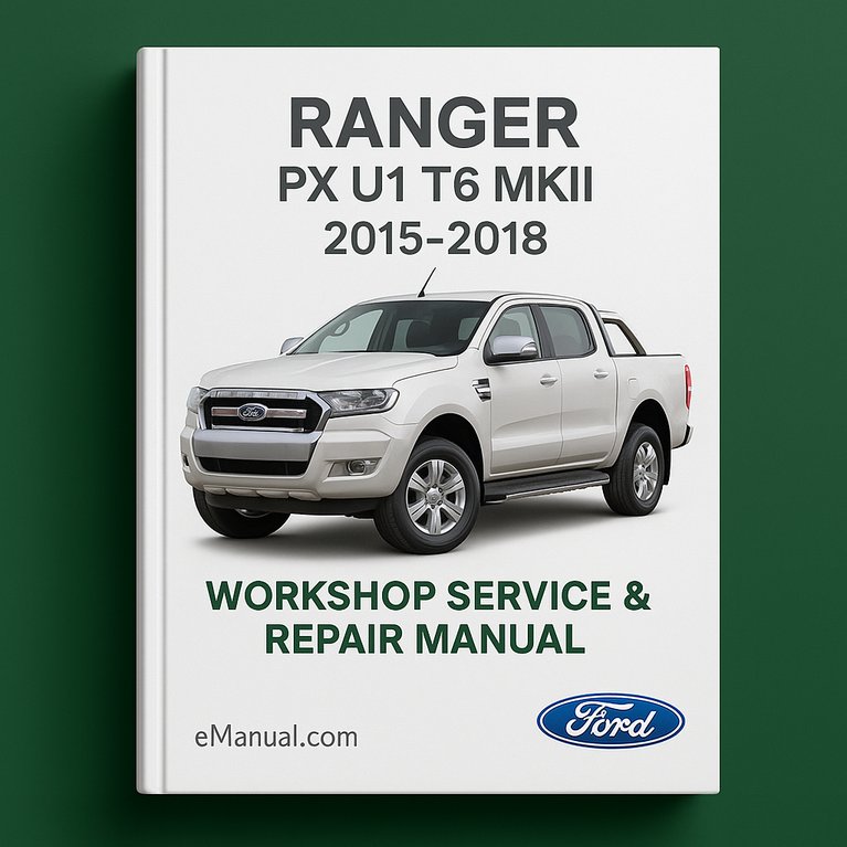 RANGER PX U1 T6 MKII 2015-2018 Workshop Service Repair Manual