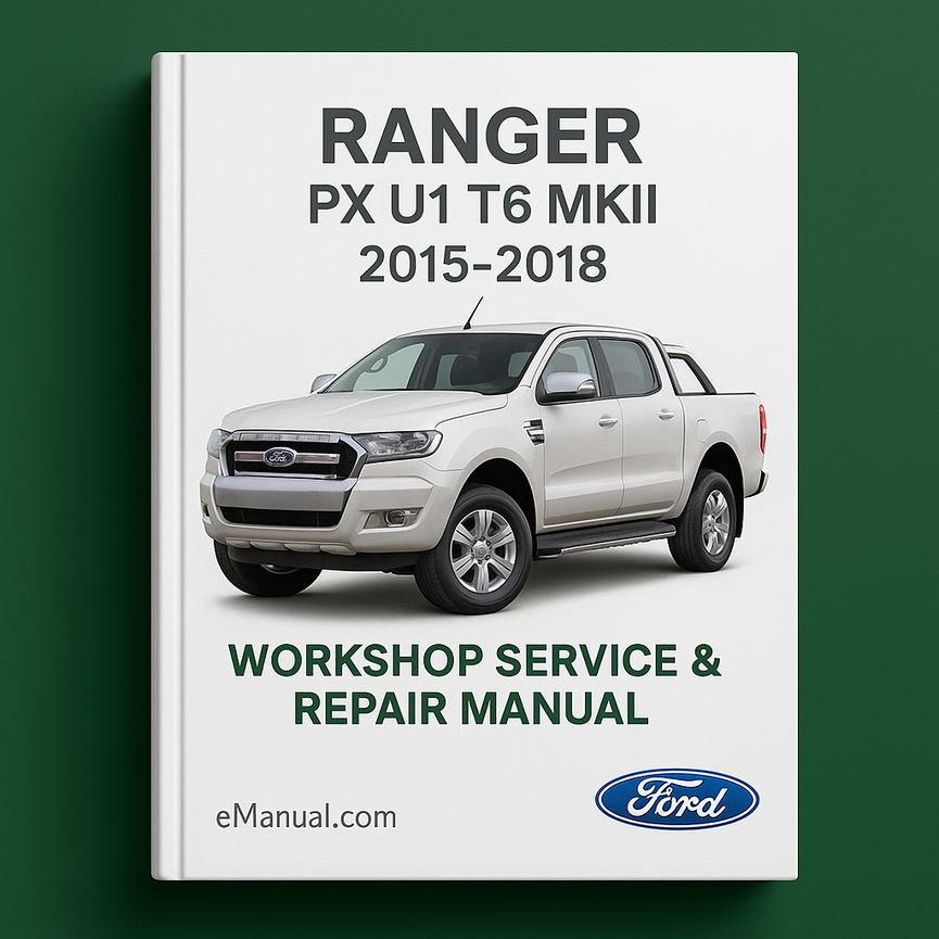 RANGER PX U1 T6 MKII 2015-2018 Workshop Service Repair Manual