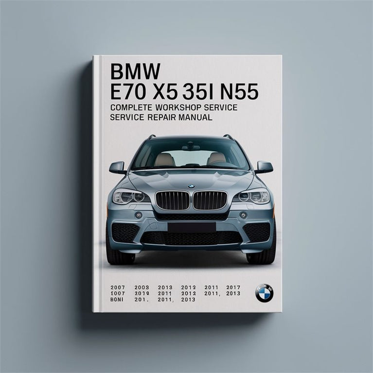 BMW E70 X5 35i N55 Complete Workshop Service Repair Manual 2007 2008 2009 2010 2011 2012 2013 PDF