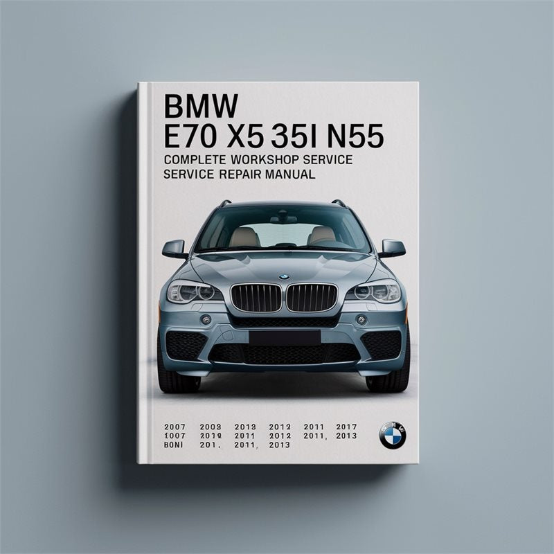 BMW E70 X5 35i N55 Complete Workshop Service Repair Manual 2007 2008 2009 2010 2011 2012 2013 PDF