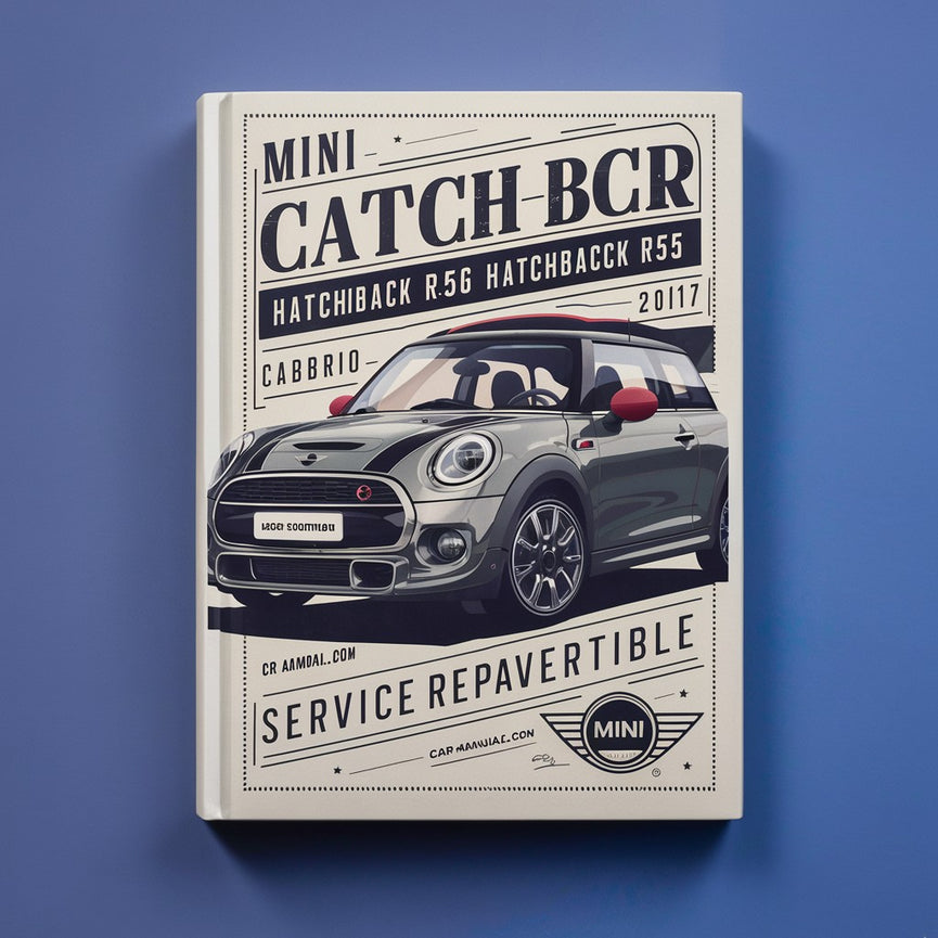 Mini Cooper Hatchback R56 Clubman S Hatchback R55 Cabrio Convertible R57 2012-2017 Service Repair Workshop Manual