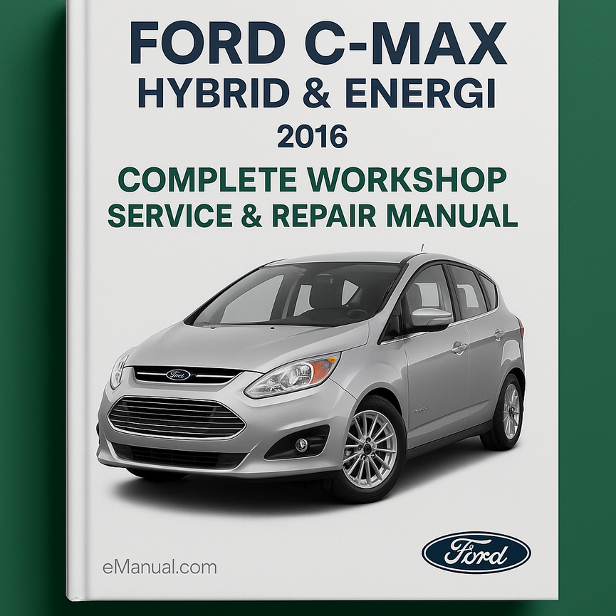 Ford C-MAX Hybrid & Energi Complete Workshop Service Repair Manual 2016