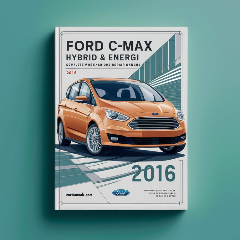 Manual completo de servicio y reparación del taller del Ford C-MAX Hybrid &amp; Energi 2016