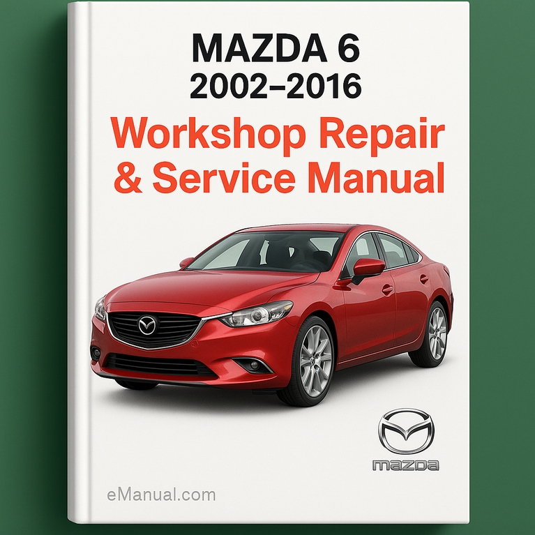Mazda 6 2002-2016 Workshop Repair & Service Manual