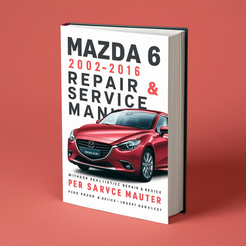 Mazda 6 2002-2016 Workshop Repair & Service Manual