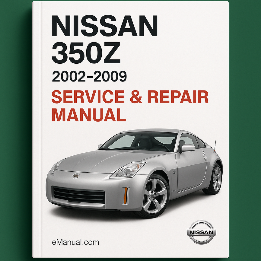 Nissan 350Z Service Repair Manual 2002-2009