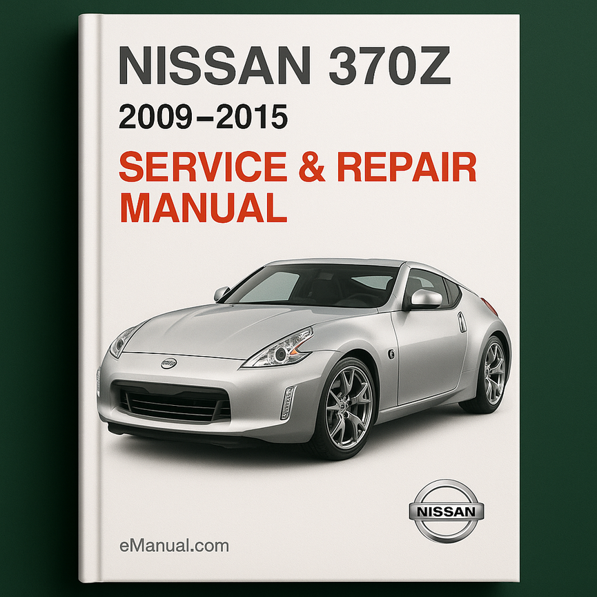 Nissan 370Z Service Repair Manual 2009-2015