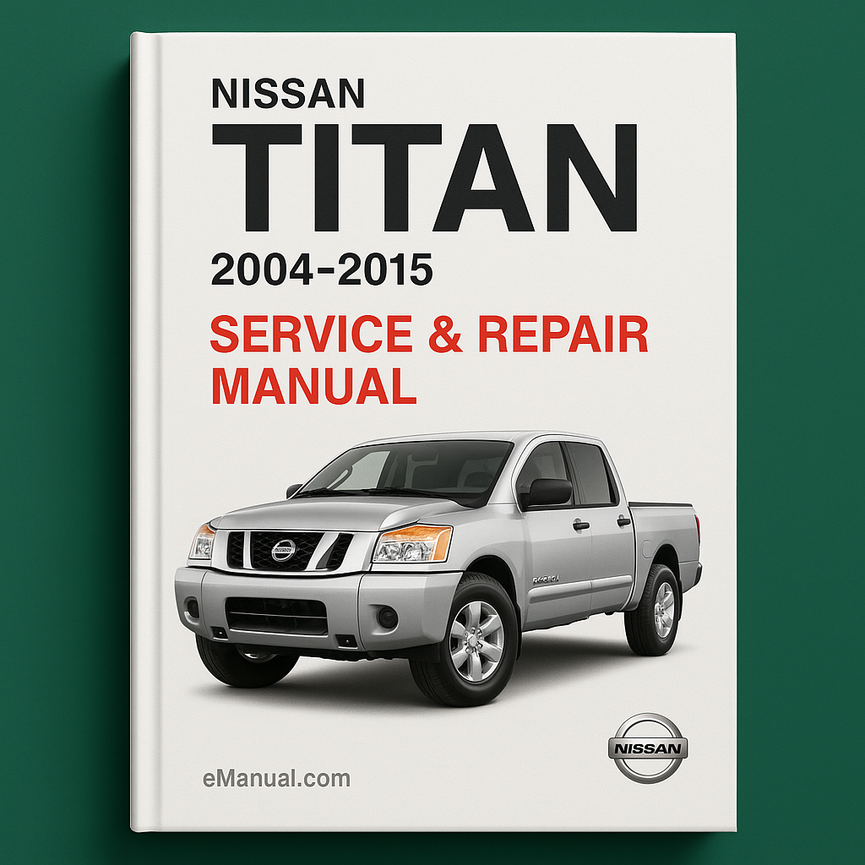 Nissan Titan Service Repair Manual 2004-2015