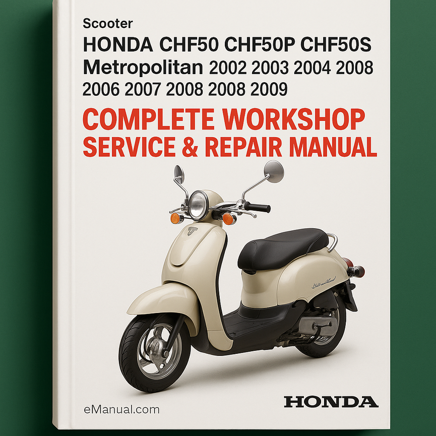 Honda CHF50 CHF50P CHF50S Metropolitan Scooter Complete Workshop Service Repair Manual 2002 2003 2004 2005 2006 2007 2008 2009