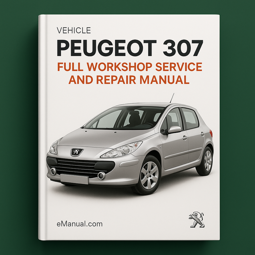 Peugeot 307 Full Workshop Service and Repair Manual