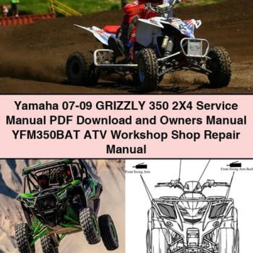 Yamaha 07-09 GRIZZLY 350 2X4 Service Manual PDF Download and Owners Manual YFM350BAT ATV Workshop Shop Repair Manual