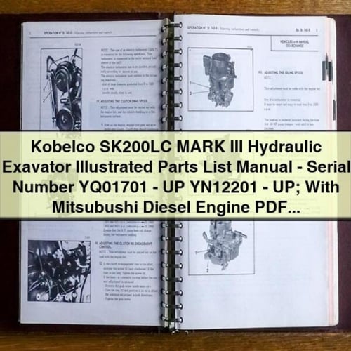 Kobelco SK200LC MARK III Hydraulic Exavator Illustrated Parts List Manual - Serial Number YQ01701 - UP YN12201 - UP; With Mitsubushi Diesel Engine PDF Download