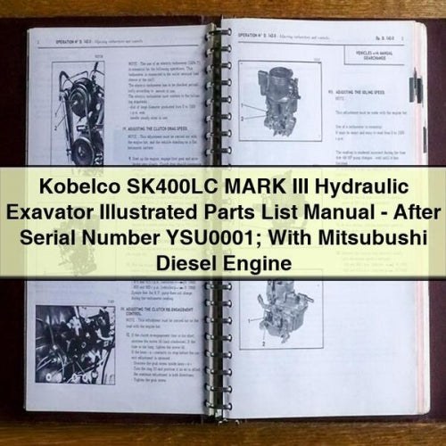Kobelco SK400LC MARK III Hydraulic Exavator Illustrated Parts List Manual - After Serial Number YSU0001; With Mitsubushi Diesel Engine
