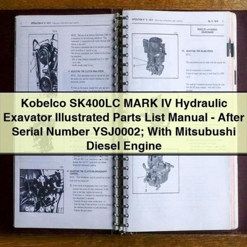 Kobelco SK400LC MARK IV Hydraulic Exavator Illustrated Parts List Manual - After Serial Number YSJ0002; With Mitsubushi Diesel Engine