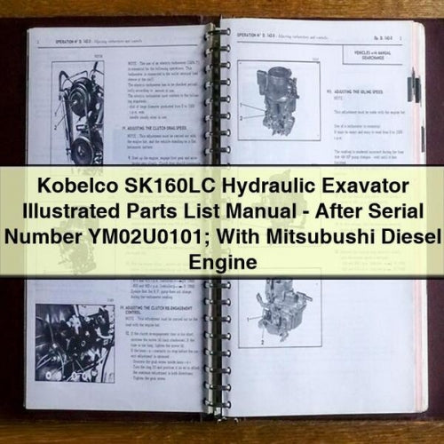 Kobelco SK160LC Hydraulic Exavator Illustrated Parts List Manual - After Serial Number YM02U0101; With Mitsubushi Diesel Engine PDF Download