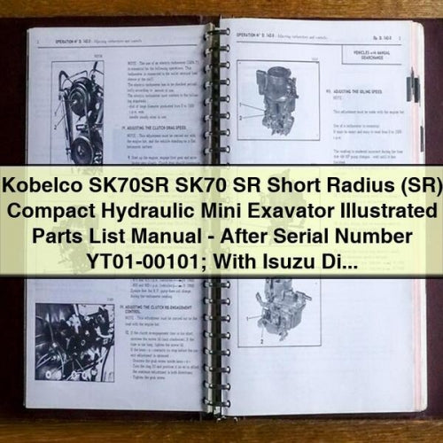 Kobelco SK70SR SK70 SR Short Radius (SR) Compact Hydraulic Mini Exavator Illustrated Parts List Manual - After Serial Number YT01-00101; With Isuzu Diesel Engine