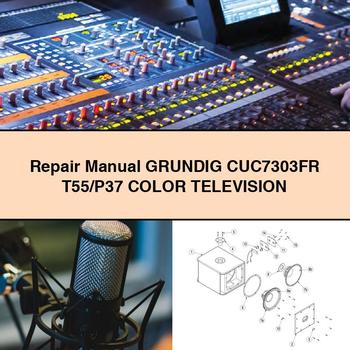 Repair Manual GRUNDIG CUC7303FR T55/P37 Color TELEVISION