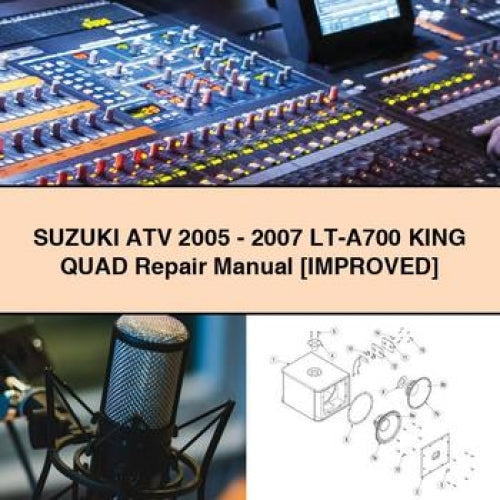 Suzuki ATV 2005 - 2007 LT-A700 KING QUAD Repair Manual [Improved]