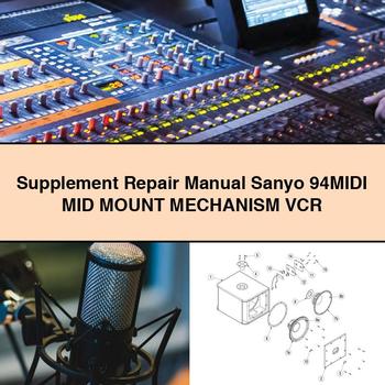 Supplement Repair Manual Sanyo 94MIDI MID Mount MECHANISM VCR