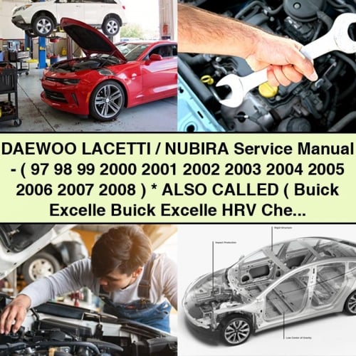 Manual de reparación y servicio de DAEWOO LACETTI/NUBIRA (1997-2008) También llamado (Buick Excelle Buick Excelle HRV Chevrolet Lacetti Chevrolet Nubira Chevrolet Optr)