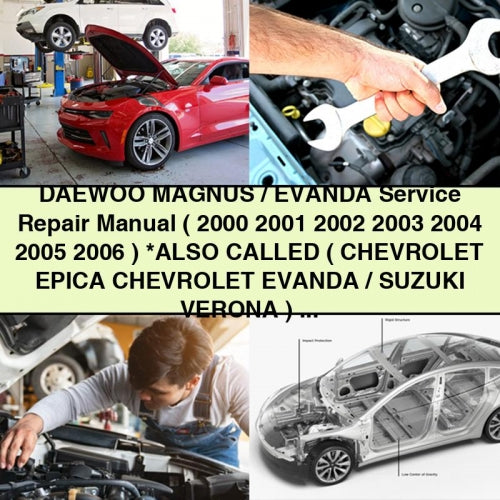 Manual de reparación y servicio de DAEWOO MAGNUS/EVAndA (2000 2001 2002 2003 2004 2005 2006) TAMBIÉN LLAMADO (Chevrolet EPICA Chevrolet EVAndA/Suzuki VERONA)