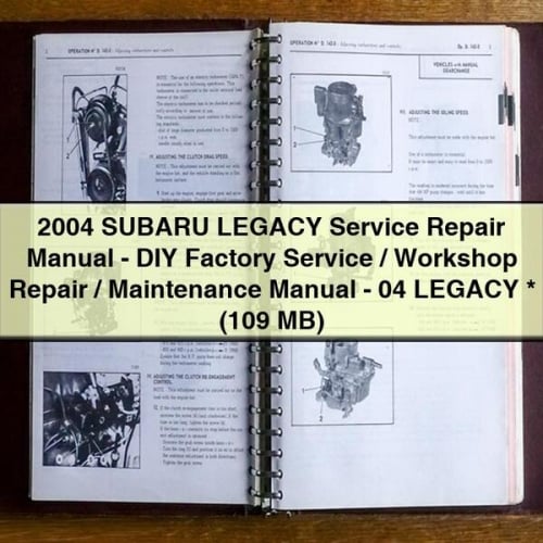 2004 SUBARU LEGACY Service Repair Manual - DIY Factory Service / Workshop Repair / Maintenance Manual - 04 LEGACY * PDF Download (109 MB)