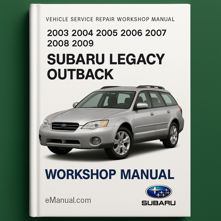Subaru Legacy Outback 2003 2004 2005 2006 2007 2008 2009 Service Repair Workshop Manual