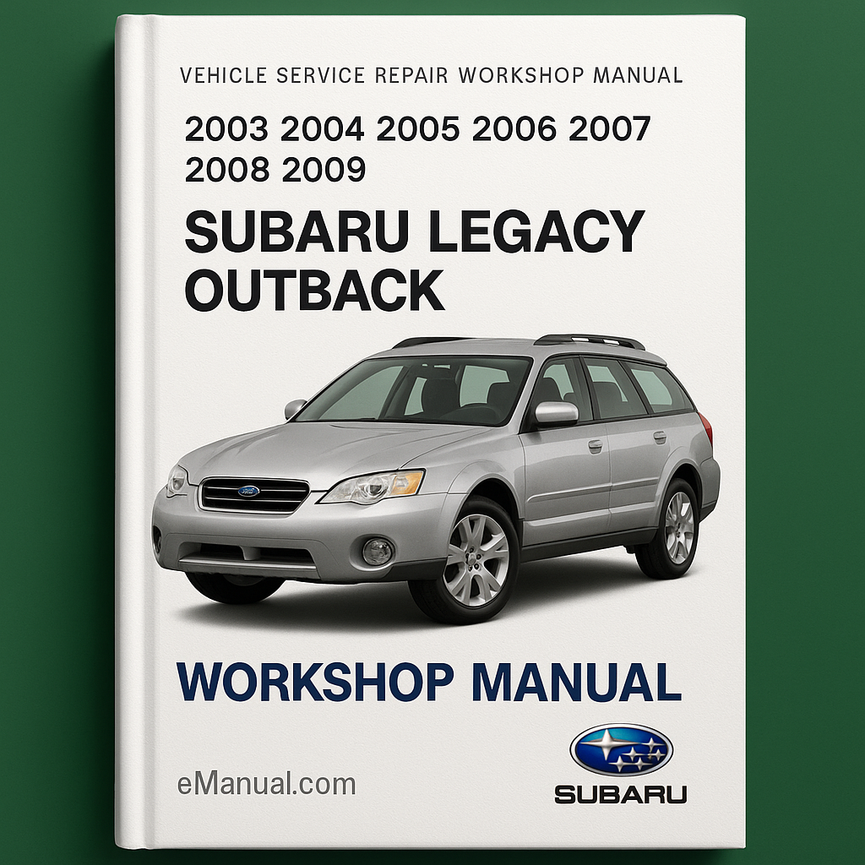 Subaru Legacy Outback 2003 2004 2005 2006 2007 2008 2009 Service Repair Workshop Manual