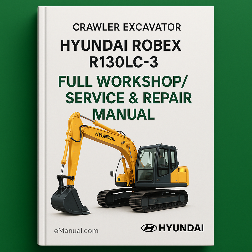 Hyundai Robex R130LC-3 Crawler Excavator Full Workshop/Service Repair Manual 130 LC 3