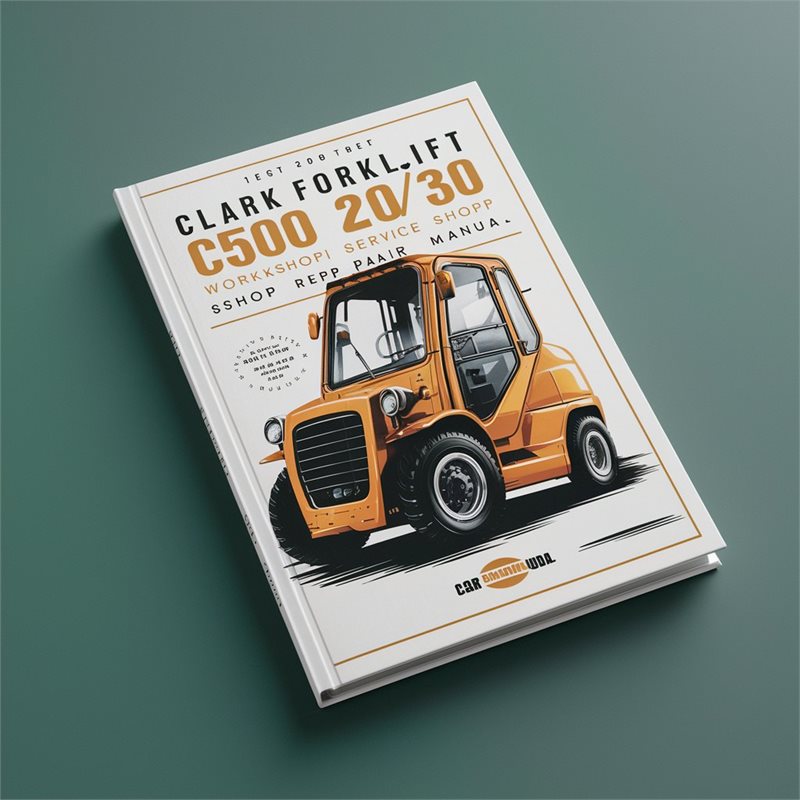 CLARK Forklift C500 20/30 Workshop Service Shop Repair Manual PDF