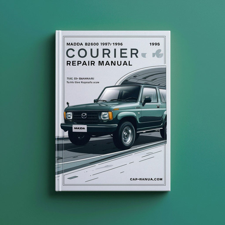 Mazda B2200-B2600i 1987-1996 COURIER 2WD-4WD Repair Manual