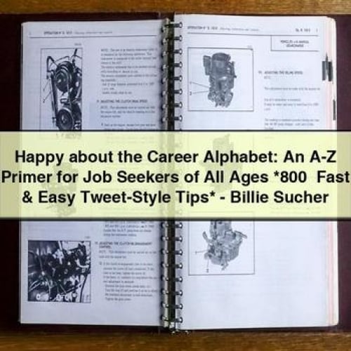 Happy about the Career Alphabet: An A-Z Primer for Job Seekers of All Ages *800+ Fast & Easy Tweet-Style Tips* - Billie Sucher