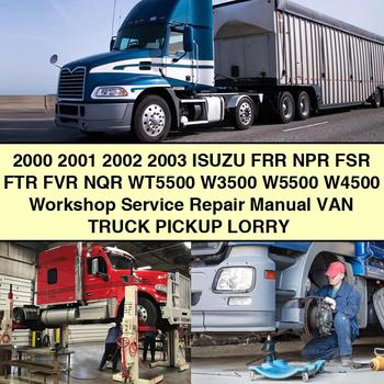 2000 2001 2002 2003 Isuzu FRR NPR FSR FTR FVR NQR WT5500 W3500 W5500 W4500 Werkstatt-Service-Reparaturhandbuch VAN Truck Pickup LORRY