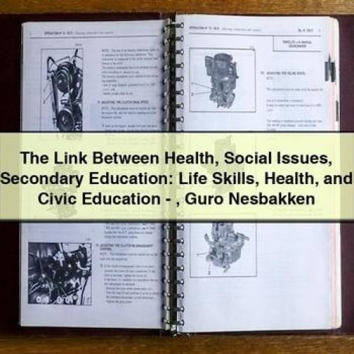 El vínculo entre la salud, los problemas sociales, la educación secundaria: habilidades para la vida, la salud y la educación cívica - Guro Nesbakken